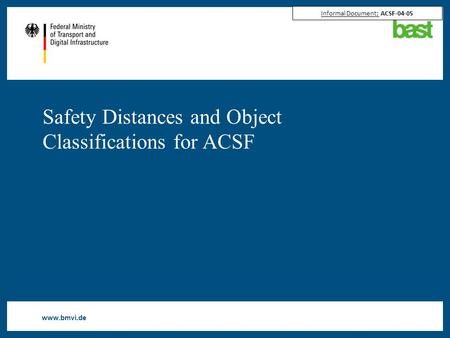 Www.bmvi.de Safety Distances and Object Classifications for ACSF Informal Document: ACSF-04-05.