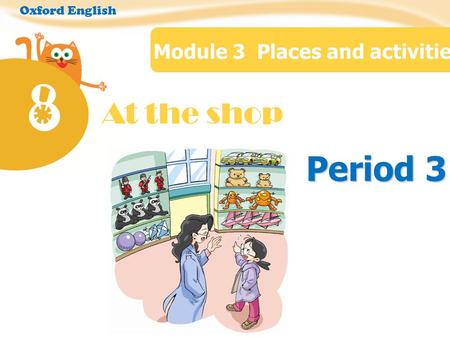 At the shop 8 Module 3 Places and activities Oxford English Period 3.
