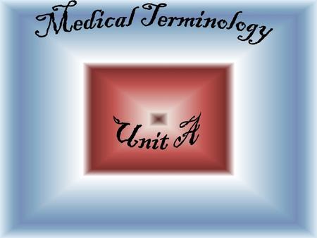 Using medical abbreviations and terminologly. Identify medical terms and abbreviations. Define suffixes and prefixes. Combine parts to make medical words.