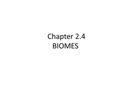 Chapter 2.4 BIOMES. Target 1 BIOME I will identify the main factors that are used to determine a biome. a) Climate which is based on: Temperature Precipitation.