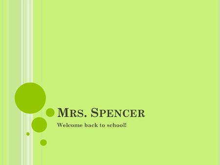 M RS. S PENCER Welcome back to school!. R EADY, SET, QUIZ! What club(s) does Mrs. Spencer sponsor? a) YEPO – Youth Empowerment Project of Ozark b) FTA.