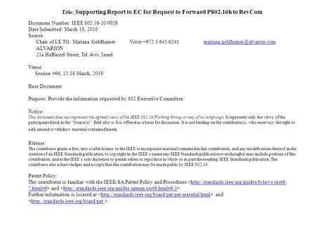 Title: Supporting Report to EC for Request to Forward P802.16h to RevCom Document Number: IEEE 802.16-10/0026 Date Submitted: March 18, 2010 Source: Chair.