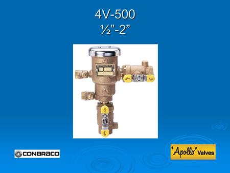 4V-500 ½”-2”. Modification Overview  Production of the 4V-500 PVB began in 1998.  The 4V utilizes a float assembly that contains a relief valve that.
