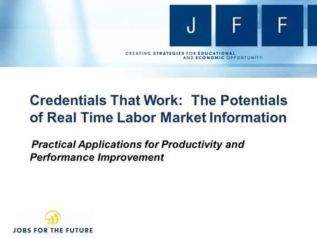 Credentials That Work: The Potentials of Real Time Labor Market Information Practical Applications for Productivity and Performance Improvement.
