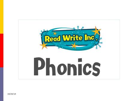 10/25/14. Why synthetic phonics? “Synthetic phonics offers the vast majority of young children the best and most direct route to becoming skilled readers.