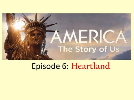 Episode 6: Heartland.