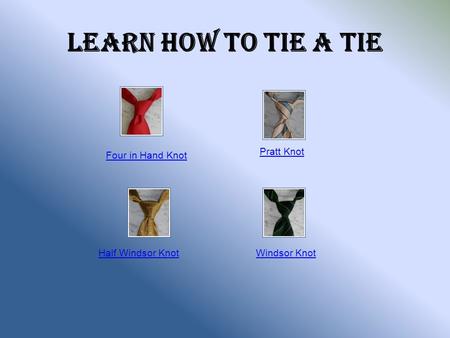 Learn How to Tie a Tie Pratt Knot Four in Hand Knot Half Windsor Knot