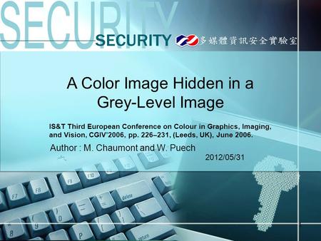 1 A Color Image Hidden in a Grey-Level Image IS&T Third European Conference on Colour in Graphics, Imaging, and Vision, CGIV’2006, pp. 226–231, (Leeds,