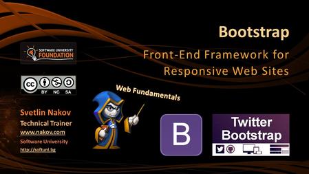 Bootstrap Front-End Framework for Responsive Web Sites Svetlin Nakov Technical Trainer  Software University