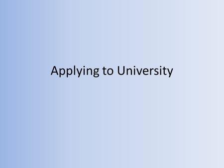 Applying to University. UCAS Universities and Colleges Admissions Service www.ucas.ac.uk Vast majority of Higher Education courses in Great Britain and.