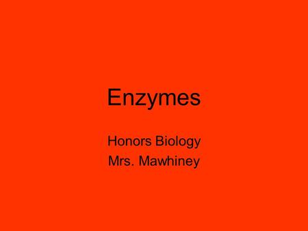 Enzymes Honors Biology Mrs. Mawhiney. Flow of energy through life Life is built on chemical reactions –transforming energy from one form to another organic.