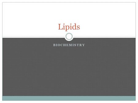 BIOCHEMISTRY Lipids. Lipids - fats and oils C, H, O (but lack the 2:1 ratio found in carbohydrates) Includes triglycerides, phospholipids and waxes Insoluble.