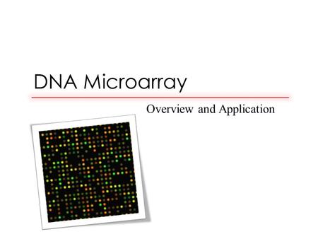 DNA Microarray Overview and Application. Table of Contents Section One : Introduction Section Two : Microarray Technique Section Three : Types of DNA.