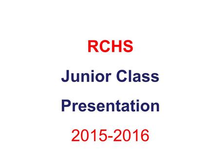 RCHS Junior Class Presentation 2015-2016. The Rancho Guidance Counseling Team Leonor Goff serves students with last names that begin with: A – EL Her.