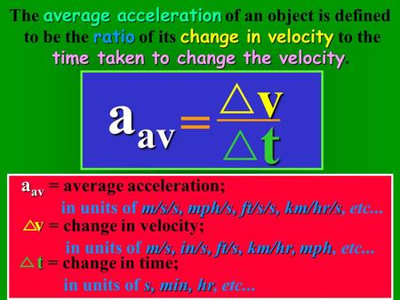 aav t v = aav = average acceleration; v = change in velocity;