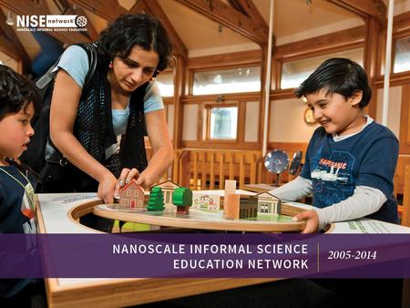 BUILDING COLLABORATIONS NISE Net’s educational materials are designed to engage a wide range of audiences in learning about complex scientific content—in.