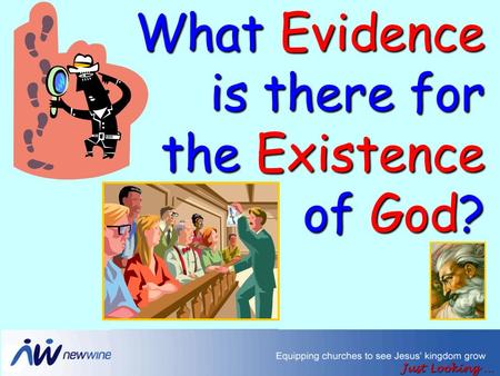 Just Looking … What Evidence is there for the Existence of God?