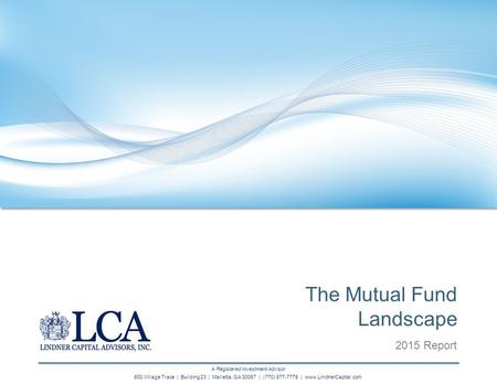 A Registered Investment Advisor 600 Village Trace | Building 23 | Marietta, GA 30067 | (770) 977-7779 | www.LindnerCapital.com 2015 Report The Mutual Fund.
