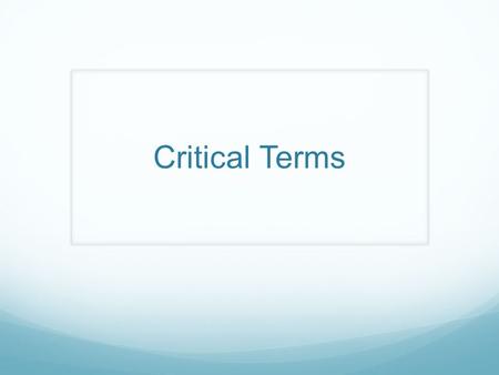 Critical Terms. Topic Sentence (TS) Concrete Detail (CD) Commentary (CM) Chunk Ratio of CDs to CMs (1:2+)