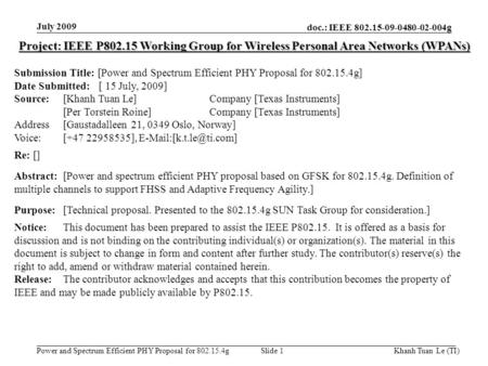 July 2009 Project: IEEE P802.15 Working Group for Wireless Personal Area Networks (WPANs) Submission Title: [Power and Spectrum Efficient PHY Proposal.