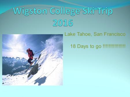 Lake Tahoe, San Francisco 18 Days to go !!!!!!!!!!!!!!!!