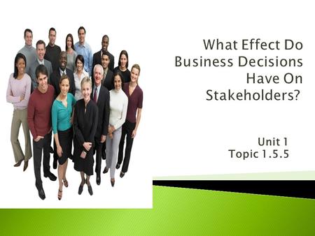 What Effect Do Business Decisions Have On Stakeholders?
