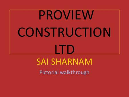 PROVIEW CONSTRUCTION LTD SAI SHARNAM Pictorial walkthrough.