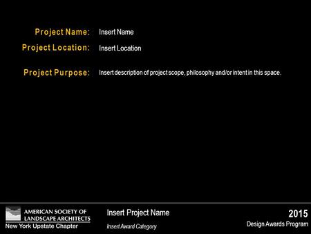 2015 Design Awards Program Project Name: Project Location: Insert Name Project Purpose: Insert description of project scope, philosophy and/or intent in.