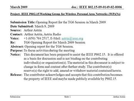 Doc.: IEEE 802.15-09-0149-02-0006 Submission March 2009 Arthur AstrinSlide 1 Project: IEEE P802.15 Working Group for Wireless Personal Area Networks (WPANs)