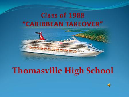 Thomasville High School. Join your fellow Class of 1988 Bulldogs on July 03, 2010 on board the Carnival Destiny for 5 days and 4 nights Book Today!! ONLY.