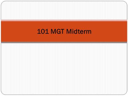 Midterm 101 MGT. Date: On Saturday 4-5-1434 = 16-3-2013. Time: 2 – 3. Building : 16 Room: D3 Chapters included: from chapter 1 to chapter 6.