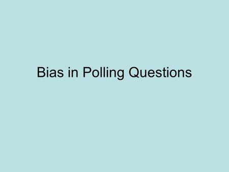 Bias in Polling Questions. Measuring Public Opinion Random sample – in this type of sample, every individual has a known and random chance of being selected: