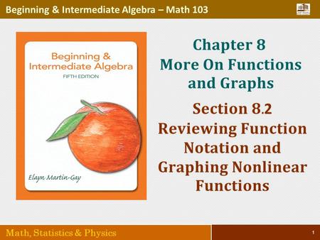 1 Beginning & Intermediate Algebra – Math 103 Math, Statistics & Physics.