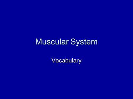 Muscular System Vocabulary. Know it wellHave heard/Seen No ClueDefinition Fibers Tissues Cells Cardiac Voluntary Involuntary Smooth Posterior Anterior.