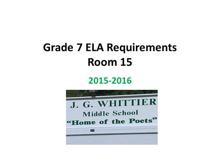 Grade 7 ELA Requirements Room 15 2015-2016. What to bring or remember: You will need a separate notebook (or separate sections of a multi-subject notebook)