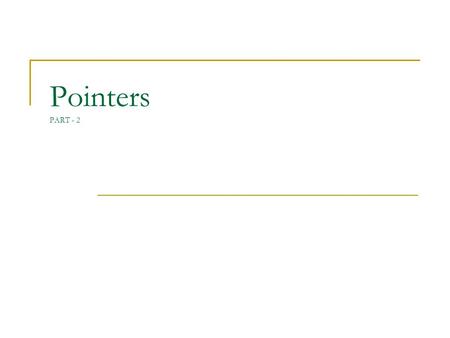 Pointers PART - 2. Pointers Pointers are variables that contain memory addresses as their values. A variable name directly references a value. A pointer.