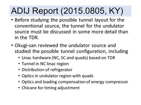 ADIJ Report (2015.0805, KY) Before studying the possible tunnel layout for the conventional source, the tunnel for the undulator source must be discussed.