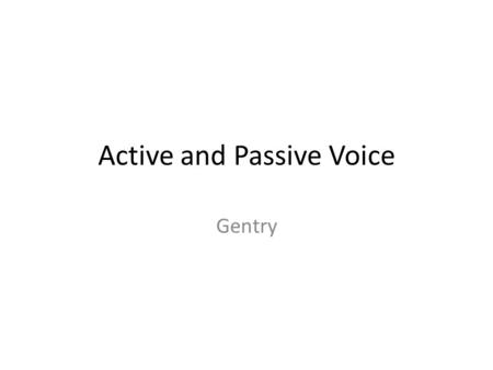 Active and Passive Voice Gentry. Warm up- related to last week’s grammar lesson 1. Write a complex sentence beginning with a dependent clause. – Example: