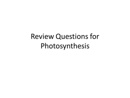 Review Questions for Photosynthesis. Match the processes/sets of reactions with the descriptions. Each question can have more than one answer. 1.Requires.