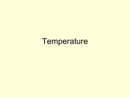 Temperature.