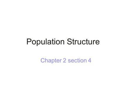 Population Structure Chapter 2 section 4. Quick Recap Why does population growth vary among countries? Natural Increase Rate (NIR)- percentage by which.