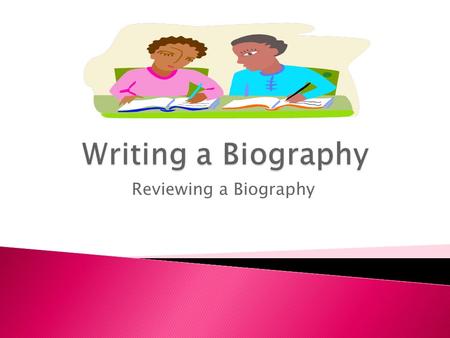 Reviewing a Biography.  The qualities of a good biography include:  -interesting and important details about a real person  -introductory paragraph.