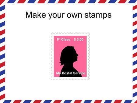 Make your own stamps $ 3.001 st Class My Postal Service.