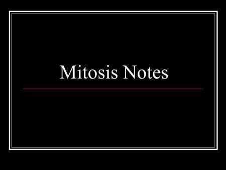 Mitosis Notes. 2 Cell Division All cells are derived from pre-existing cells All cells are derived from pre-existing cells New cells are produced for.