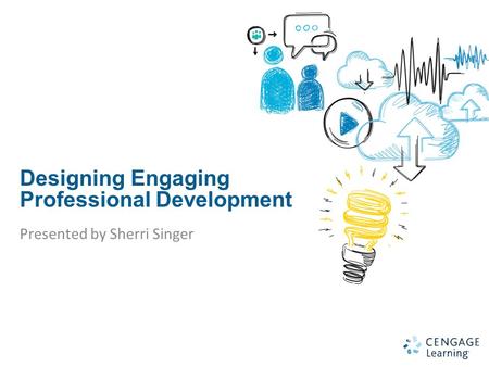 1 Designing Engaging Professional Development Presented by Sherri Singer.