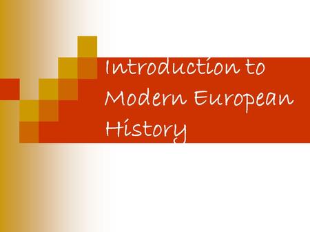 Introduction to Modern European History. The Modern Era time period after the Middle Ages science & technology secularism capitalism materialism individualism.