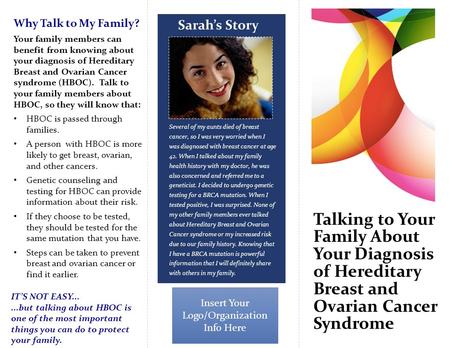 Talking to Your Family About Your Diagnosis of Hereditary Breast and Ovarian Cancer Syndrome Several of my aunts died of breast cancer, so I was very worried.