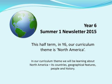 This half term, in Y6, our curriculum theme is ‘North America’. In our curriculum theme we will be learning about North America – its countries, geographical.