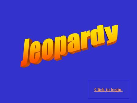 Click to begin. Click here for Final Jeopardy SatellitesVocabularyMiscellaneous 10 Point 20 Points 30 Points 40 Points 50 Points 10 Point 20 Points.