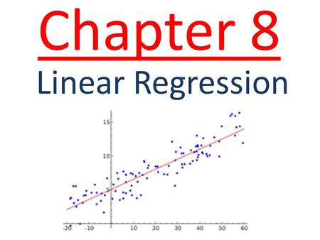 Chapter 8 Linear Regression. Fat Versus Protein: An Example 30 items on the Burger King menu: